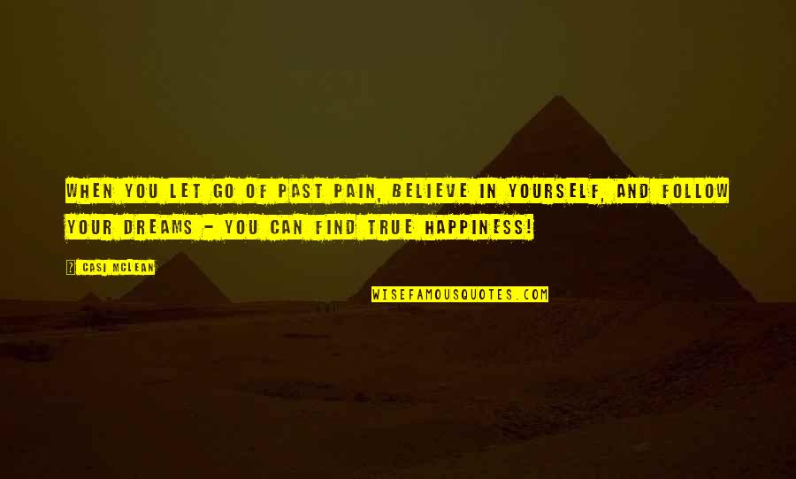 Let Go Quotes Quotes By Casi McLean: When you let go of past pain, believe Let Go Quotes Quotes By Casi McLean: When you let go of past pain, believe