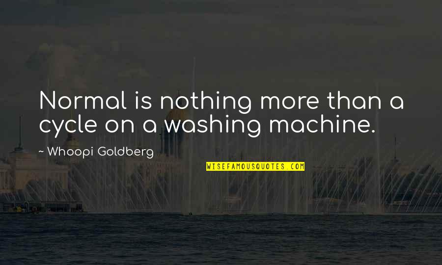 Let Go To Prison Quotes By Whoopi Goldberg: Normal is nothing more than a cycle on