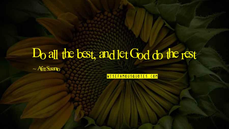 Let God Do The Rest Quotes By Alitt Susanto: Do all the best, and let God do