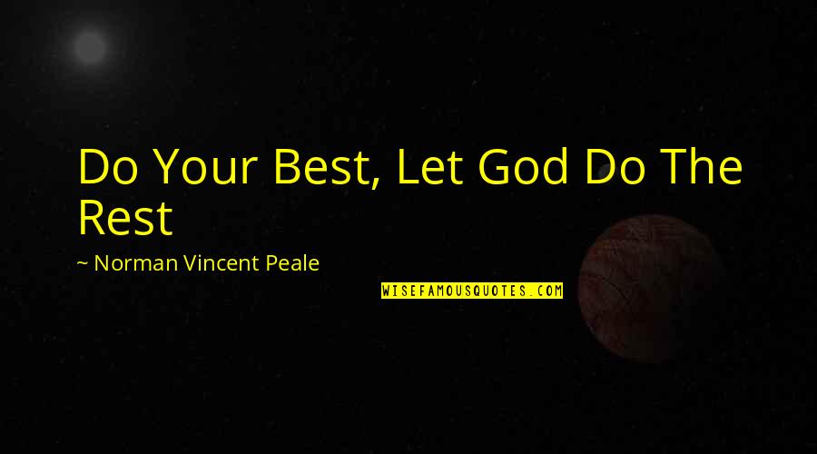 Let God Do The Rest Quotes By Norman Vincent Peale: Do Your Best, Let God Do The Rest
