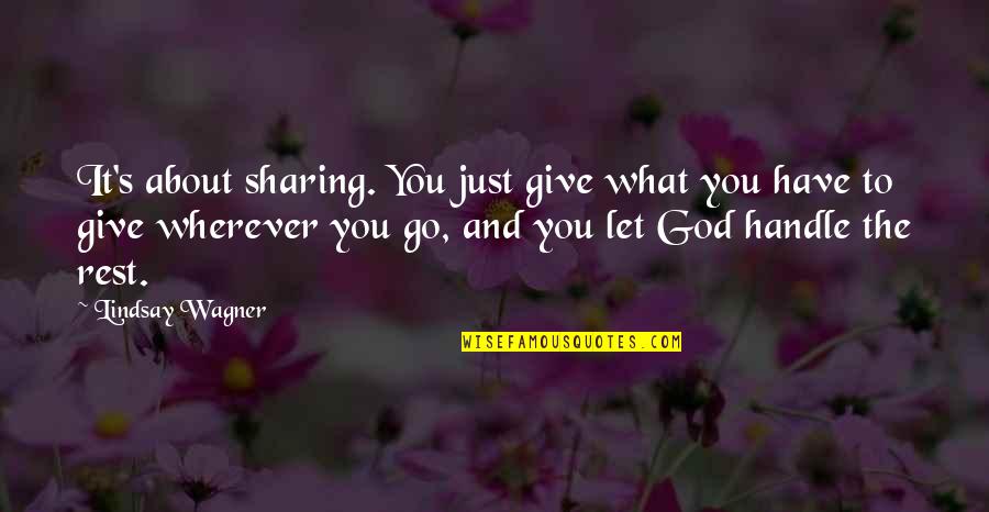 Let God Handle The Rest Quotes By Lindsay Wagner: It's about sharing. You just give what you