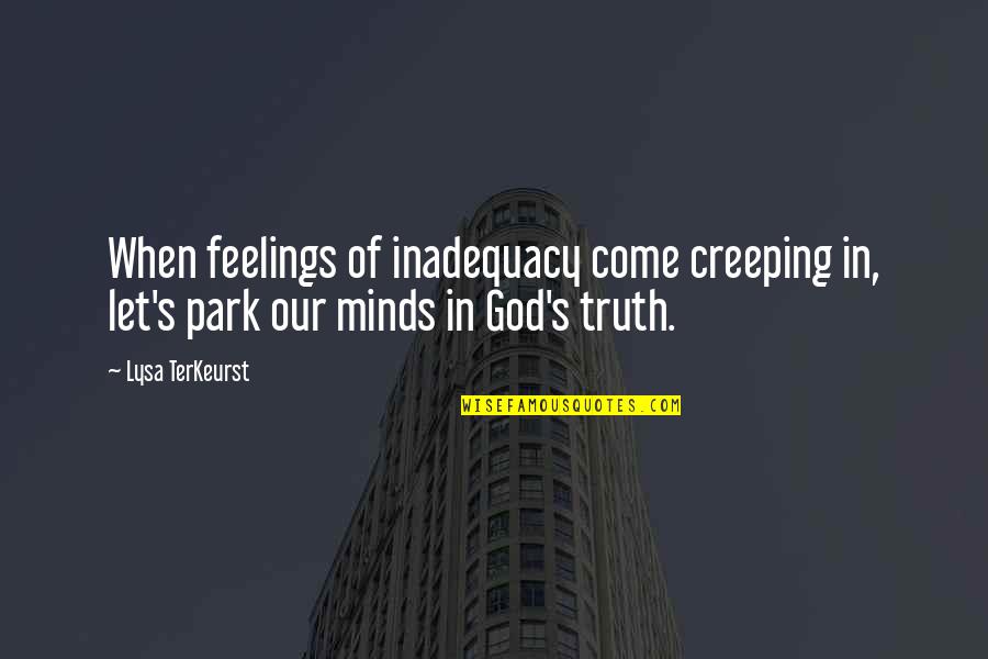 Let God In Quotes By Lysa TerKeurst: When feelings of inadequacy come creeping in, let's