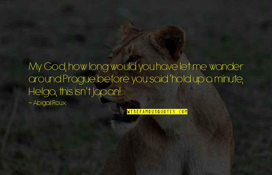 Let God Quotes By Abigail Roux: My God, how long would you have let