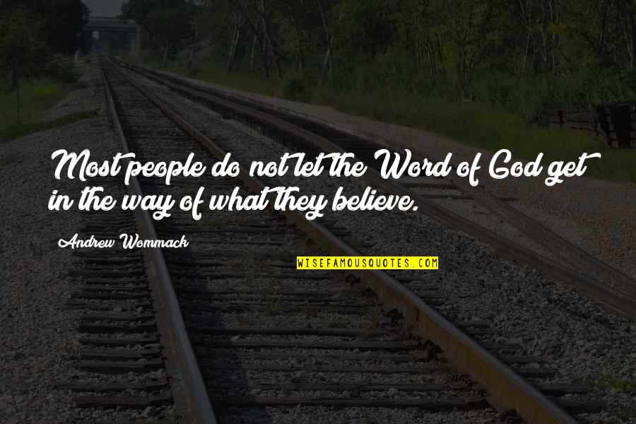 Let God Quotes By Andrew Wommack: Most people do not let the Word of