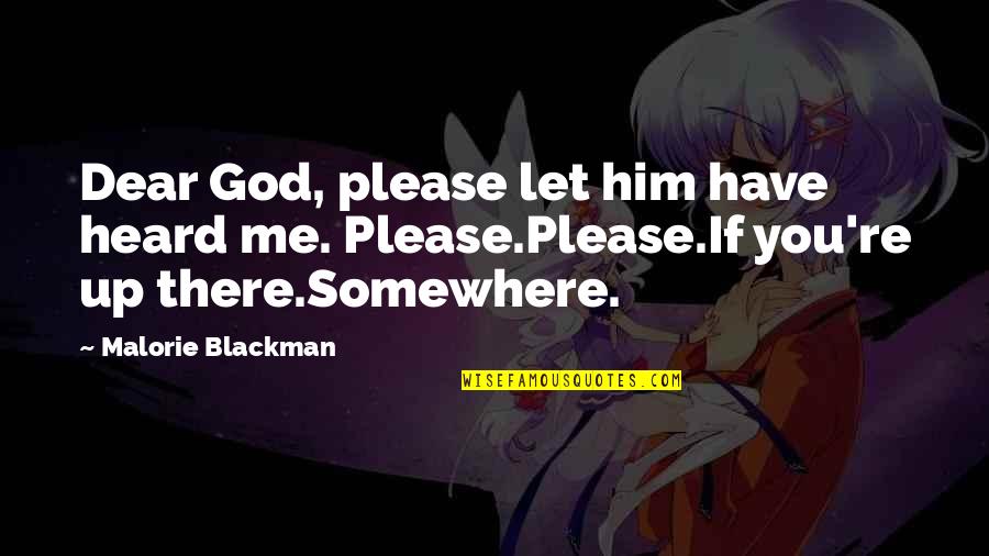 Let God Quotes By Malorie Blackman: Dear God, please let him have heard me.