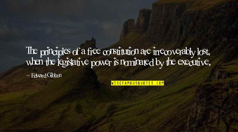 Let God Work It Out Quotes By Edward Gibbon: The principles of a free constitution are irrecoverably