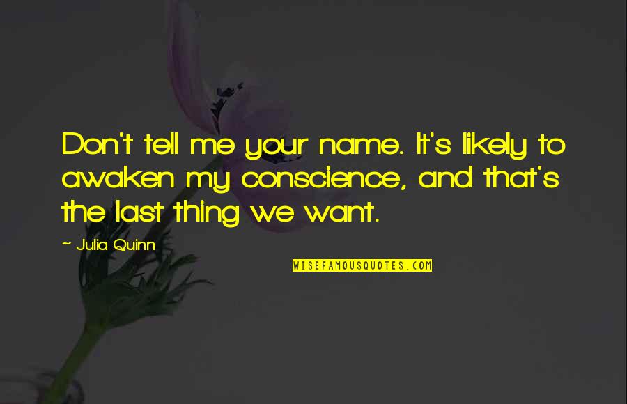 Let God Work Quotes By Julia Quinn: Don't tell me your name. It's likely to