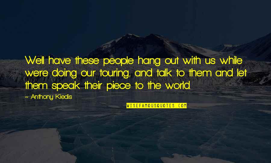 Let Hang Out Quotes By Anthony Kiedis: We'll have these people hang out with us