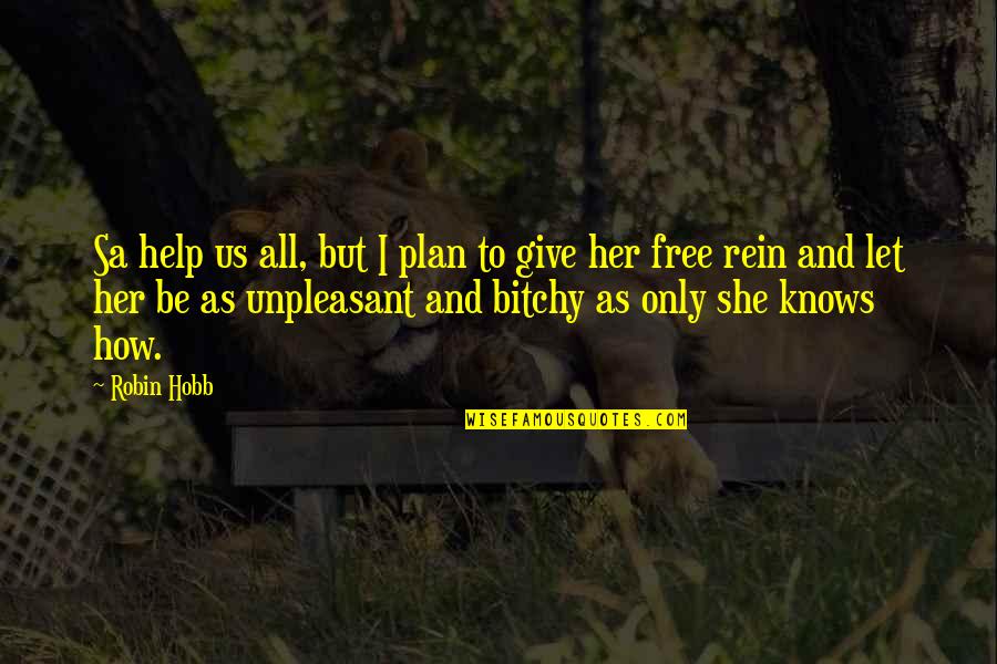 Let Her Free Quotes By Robin Hobb: Sa help us all, but I plan to