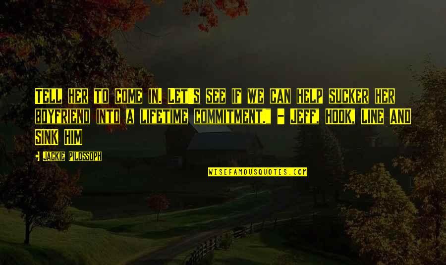 Let Him Come To You Quotes By Jackie Pilossoph: Tell her to come in. Let's see if