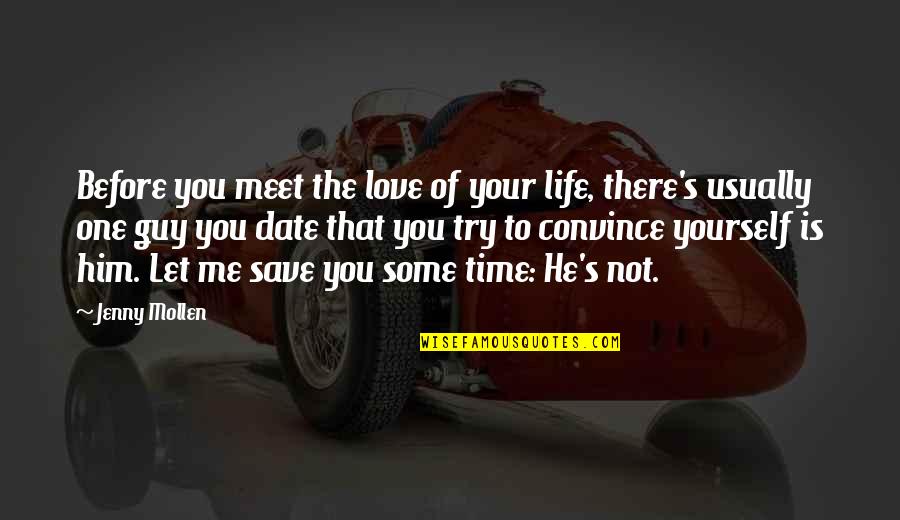 Let Him Love You Quotes By Jenny Mollen: Before you meet the love of your life,