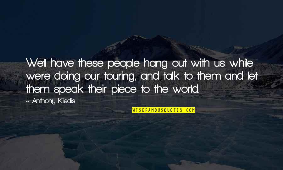 Let It All Hang Out Quotes By Anthony Kiedis: We'll have these people hang out with us