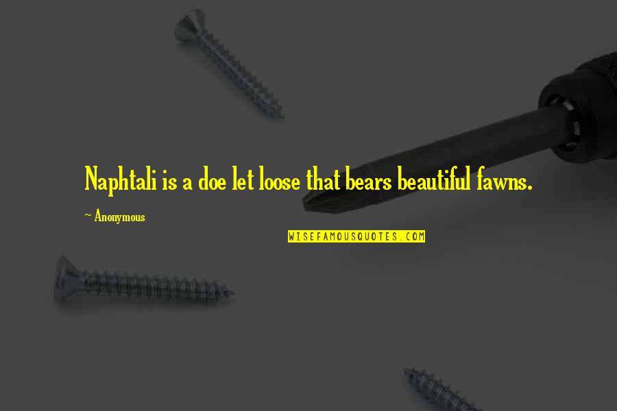 Let It Be Beautiful Quotes By Anonymous: Naphtali is a doe let loose that bears