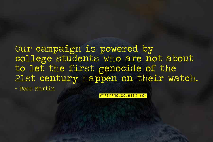 Let It Be Happen Quotes By Ross Martin: Our campaign is powered by college students who Let It Be Happen Quotes By Ross Martin: Our campaign is powered by college students who