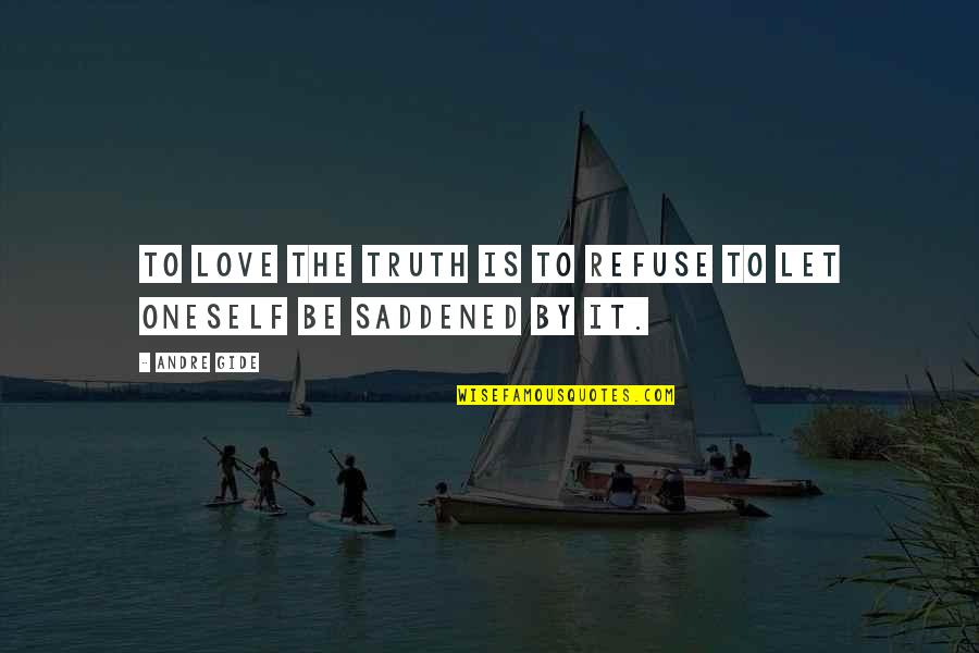 Let It Be Love Quotes By Andre Gide: To love the truth is to refuse to