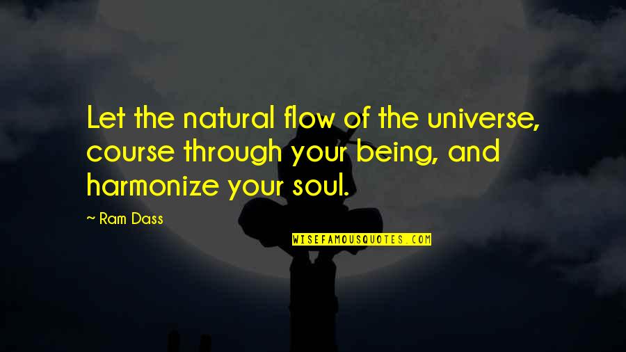 Let It Flow Quotes By Ram Dass: Let the natural flow of the universe, course