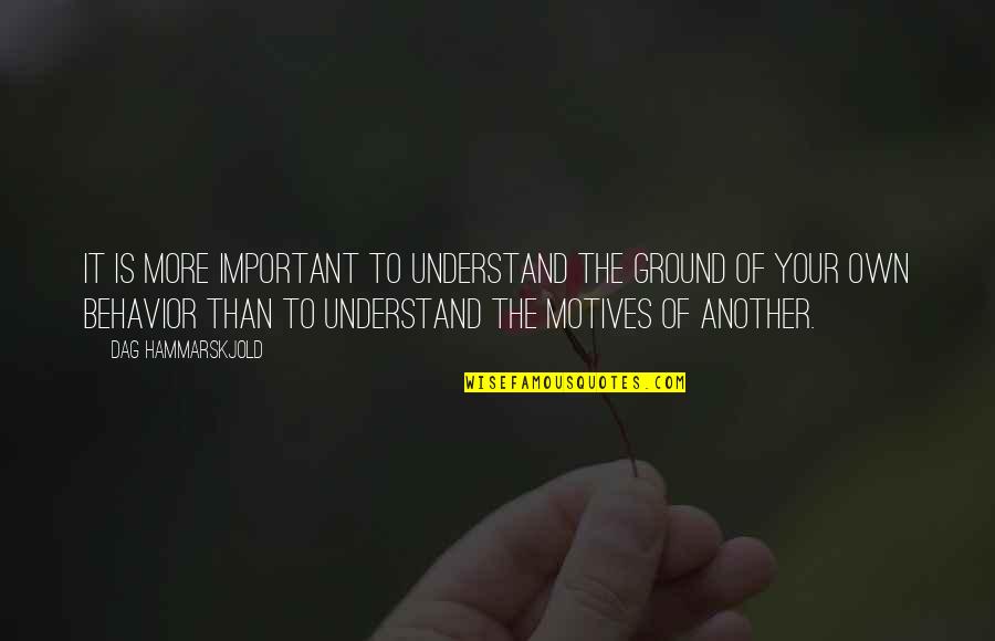 Let It Go Sayings Quotes By Dag Hammarskjold: It is more important to understand the ground