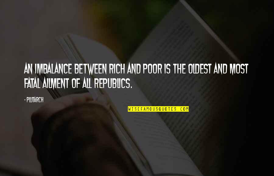 Let It Snow Three Holiday Romances Quotes By Plutarch: An imbalance between rich and poor is the
