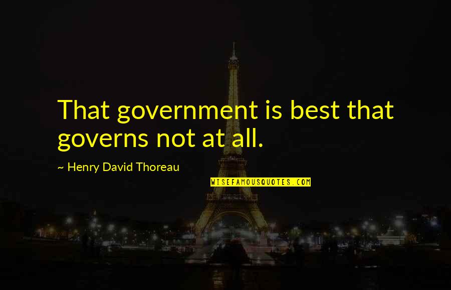 Let K Kaufland Quotes By Henry David Thoreau: That government is best that governs not at