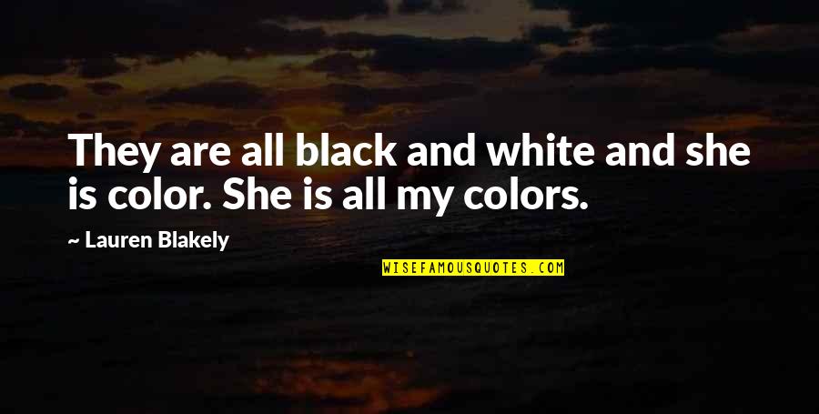 Let Life Guide You Quotes By Lauren Blakely: They are all black and white and she Let Life Guide You Quotes By Lauren Blakely: They are all black and white and she
