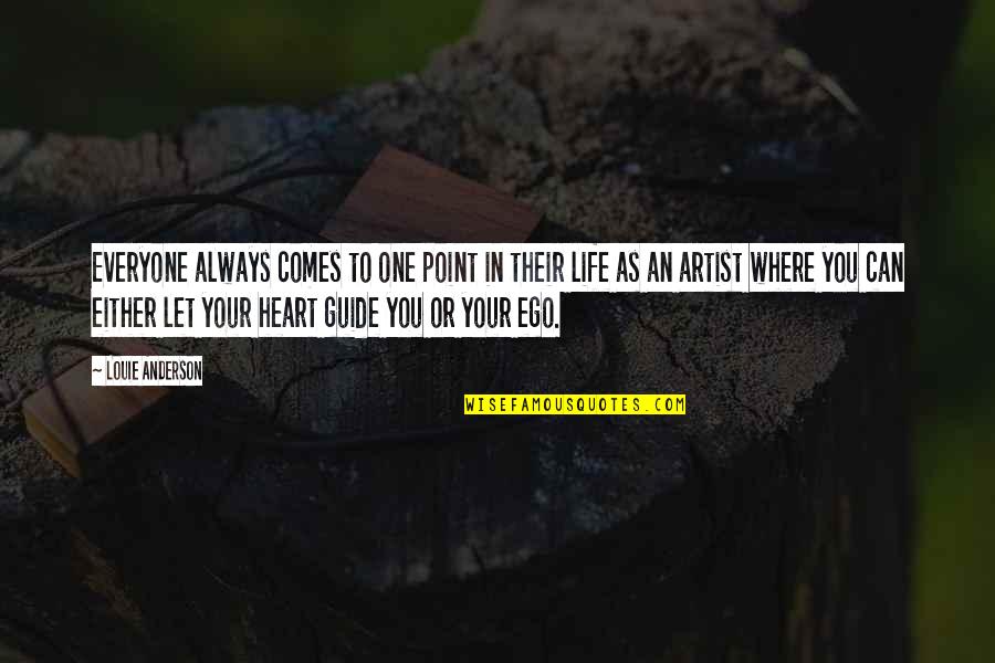 Let Life Guide You Quotes By Louie Anderson: Everyone always comes to one point in their Let Life Guide You Quotes By Louie Anderson: Everyone always comes to one point in their