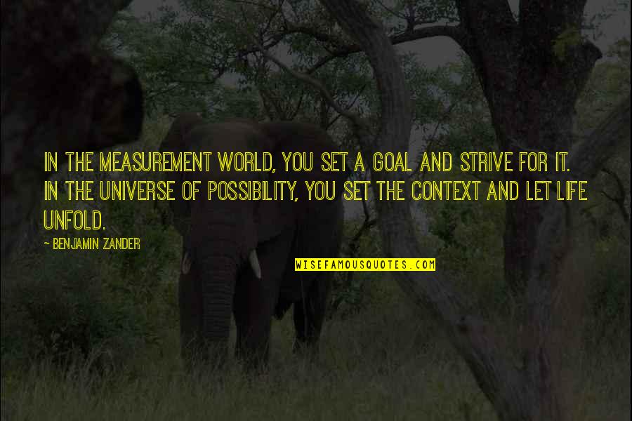 Let Life Unfold Quotes By Benjamin Zander: In the measurement world, you set a goal