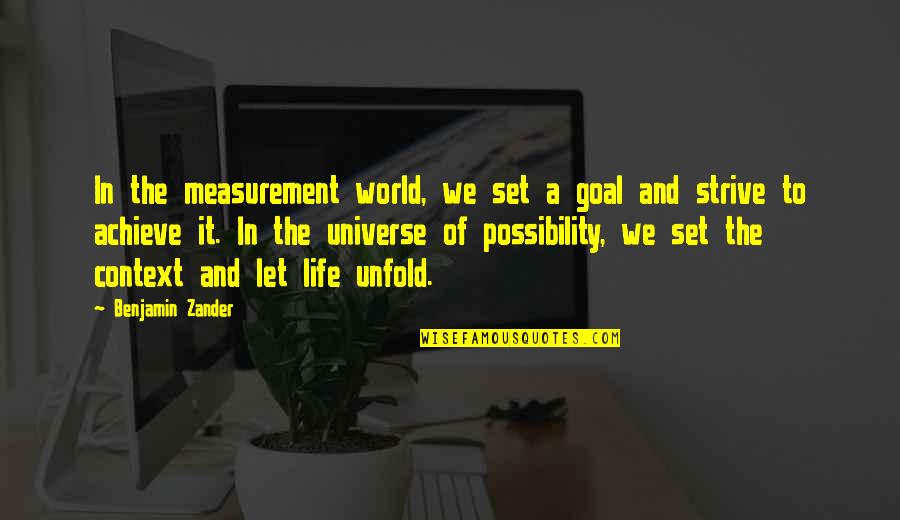 Let Life Unfold Quotes By Benjamin Zander: In the measurement world, we set a goal