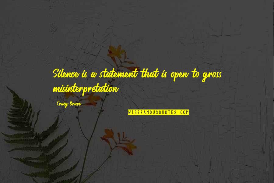 Let Me Be Strong Quotes By Craig Bruce: Silence is a statement that is open to