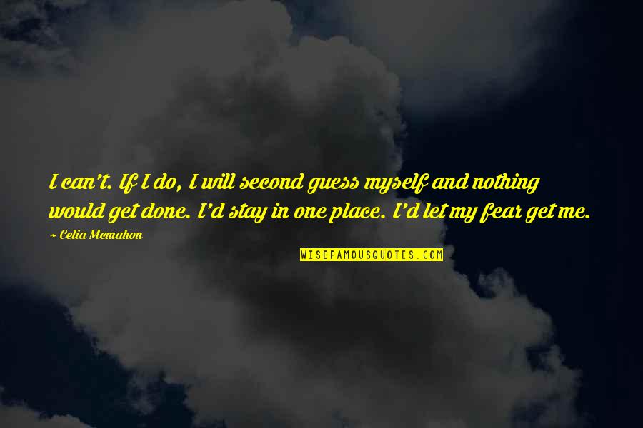 Let Me Be The One Quotes By Celia Mcmahon: I can't. If I do, I will second