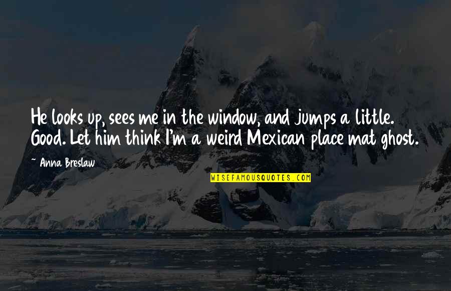 Let Me Be Weird Quotes By Anna Breslaw: He looks up, sees me in the window,