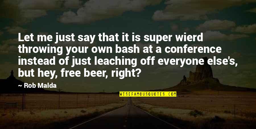 Let Me Free Quotes By Rob Malda: Let me just say that it is super Let Me Free Quotes By Rob Malda: Let me just say that it is super