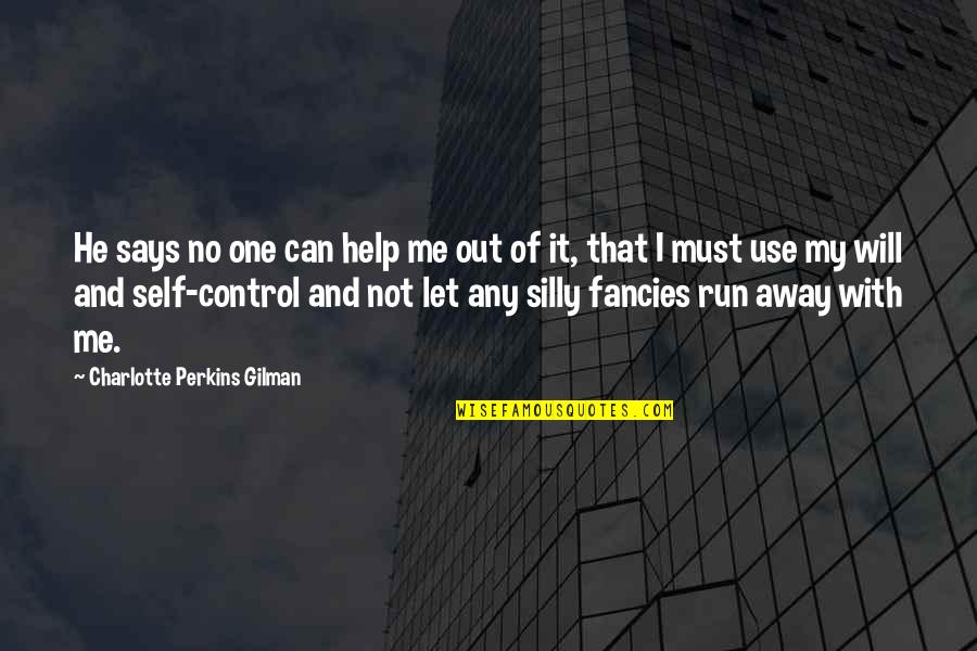 Let Me Help You Quotes By Charlotte Perkins Gilman: He says no one can help me out