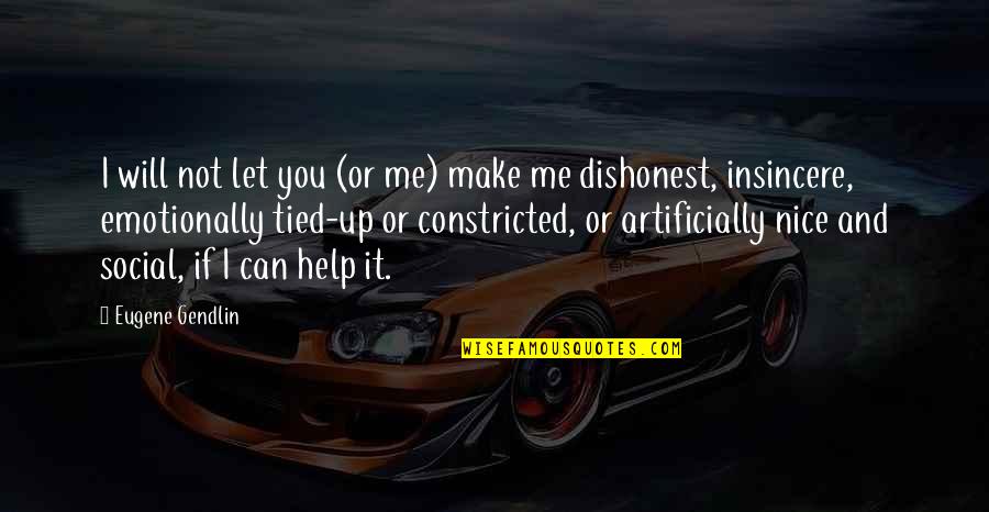 Let Me Help You Quotes By Eugene Gendlin: I will not let you (or me) make Let Me Help You Quotes By Eugene Gendlin: I will not let you (or me) make