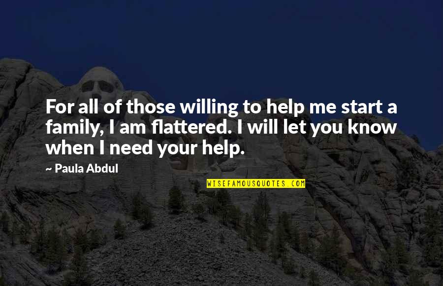 Let Me Help You Quotes By Paula Abdul: For all of those willing to help me