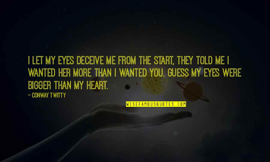 Let Me In Your Heart Quotes By Conway Twitty: I let my eyes deceive me from the Let Me In Your Heart Quotes By Conway Twitty: I let my eyes deceive me from the