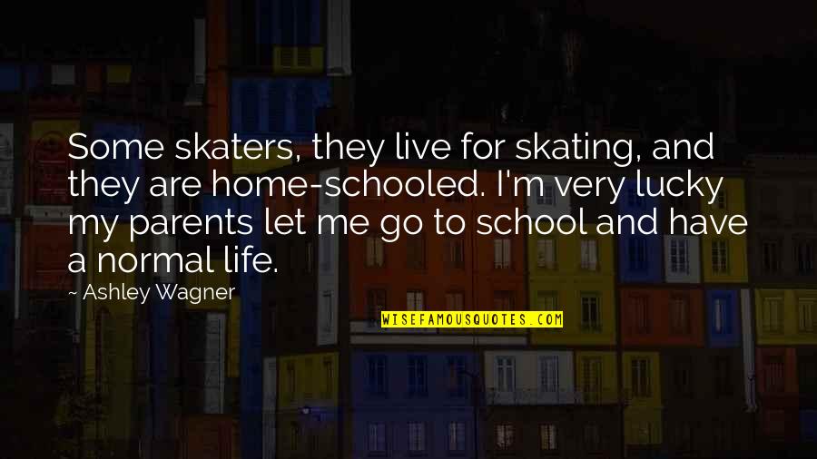 Let Me Live Quotes By Ashley Wagner: Some skaters, they live for skating, and they