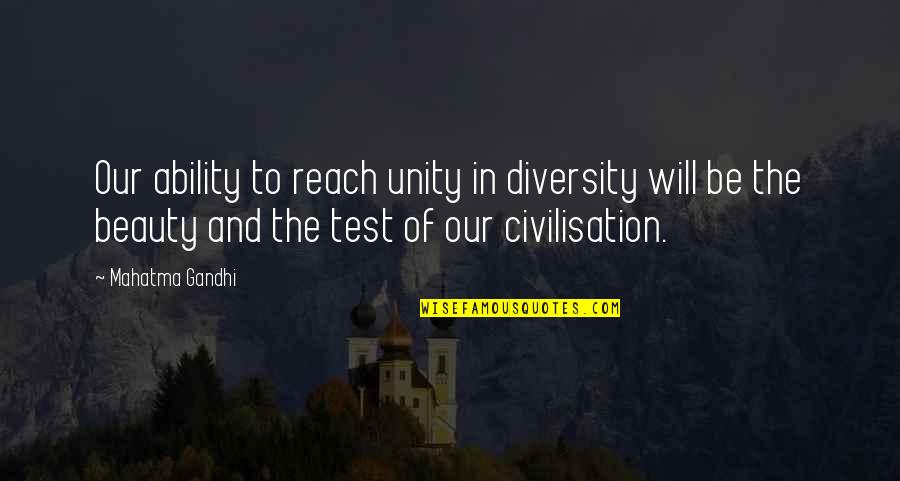 Let Me Upgrade You Quotes By Mahatma Gandhi: Our ability to reach unity in diversity will