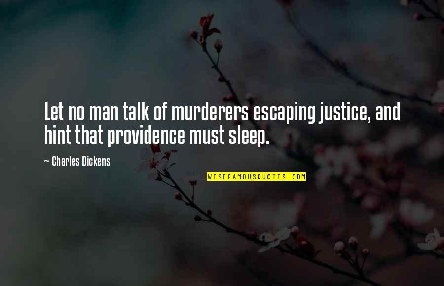 Let No Man Quotes By Charles Dickens: Let no man talk of murderers escaping justice,