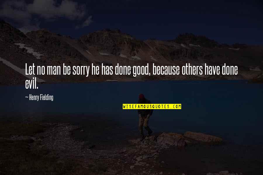 Let No Man Quotes By Henry Fielding: Let no man be sorry he has done