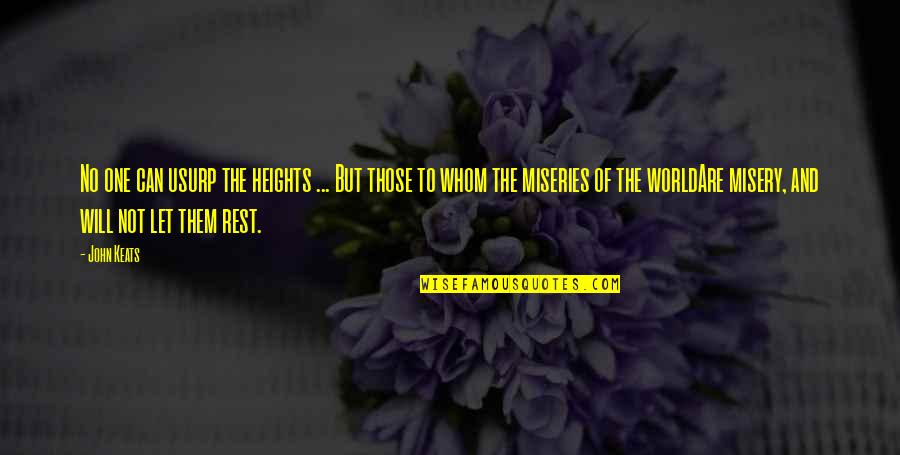 Let No One Quotes By John Keats: No one can usurp the heights ... But