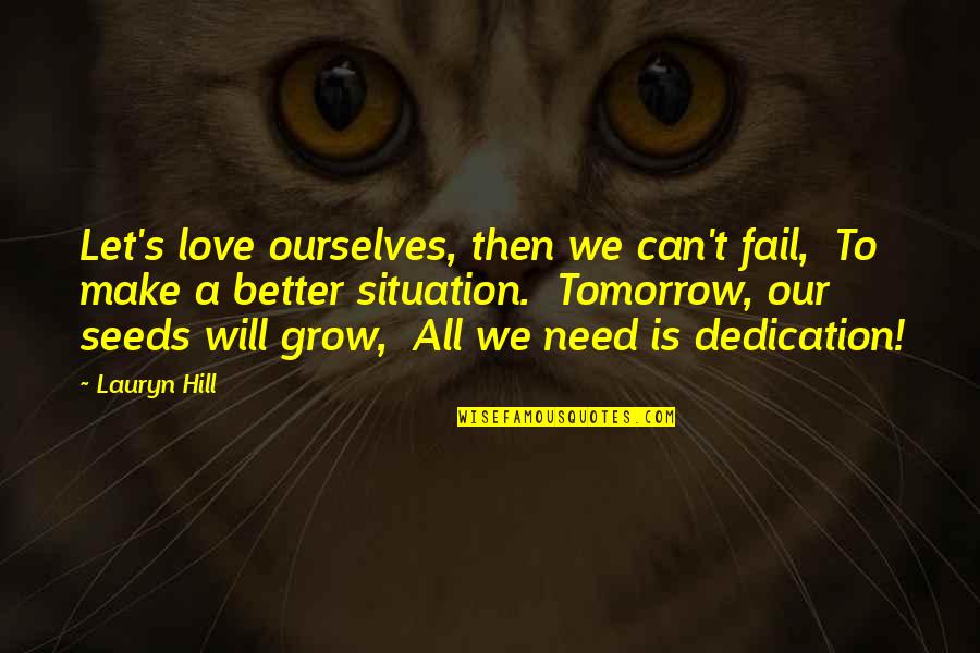 Let Our Love Grow Quotes By Lauryn Hill: Let's love ourselves, then we can't fail, To