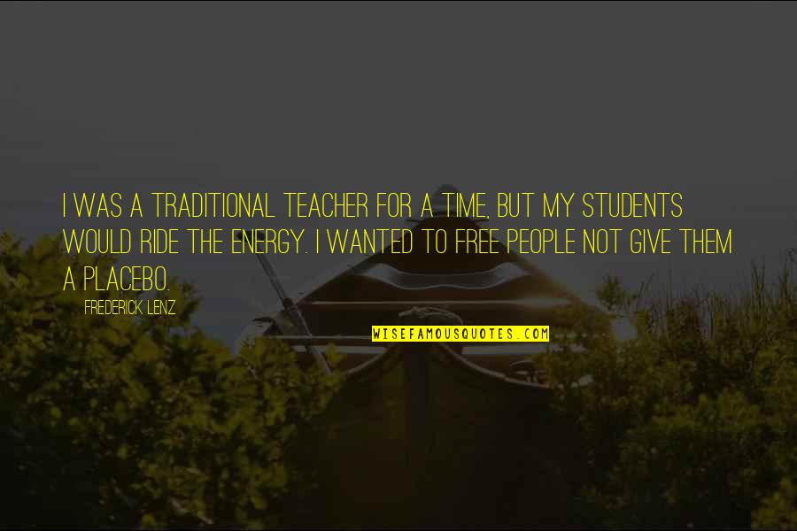 Let Passers Quotes By Frederick Lenz: I was a traditional teacher for a time,