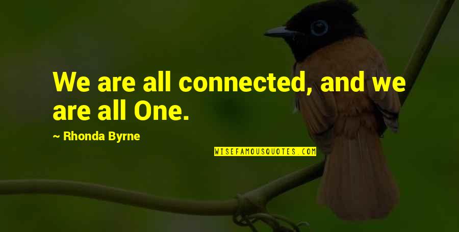 Let Sleeping Dogs Lie Similar Quotes By Rhonda Byrne: We are all connected, and we are all Let Sleeping Dogs Lie Similar Quotes By Rhonda Byrne: We are all connected, and we are all