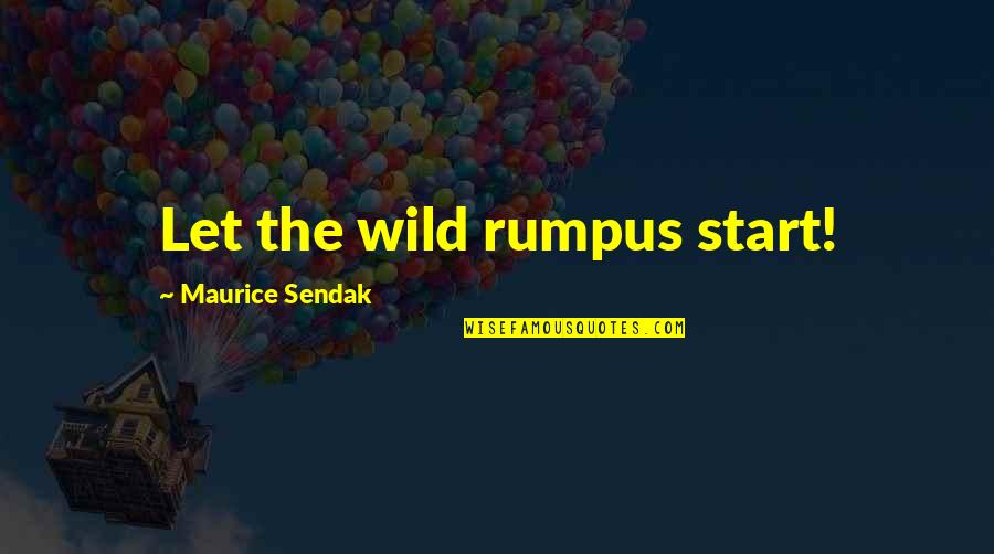 Let Start Over Quotes By Maurice Sendak: Let the wild rumpus start!