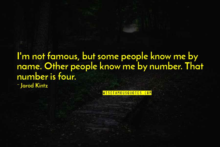 Let Take A Chance Quotes By Jarod Kintz: I'm not famous, but some people know me