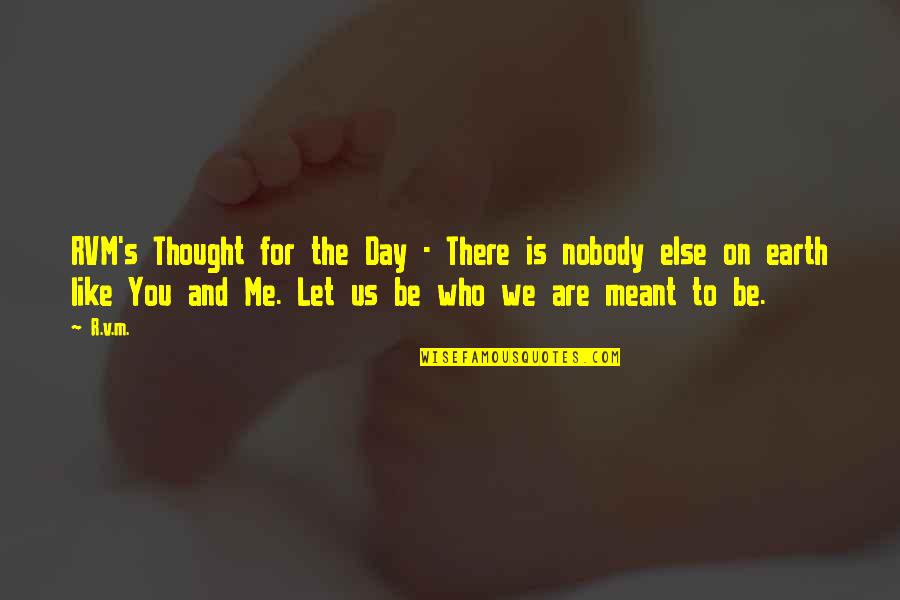Let The Earth Quotes By R.v.m.: RVM's Thought for the Day - There is Let The Earth Quotes By R.v.m.: RVM's Thought for the Day - There is