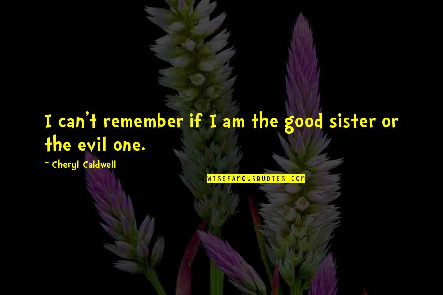 Let The Holidays Begin Quotes By Cheryl Caldwell: I can't remember if I am the good