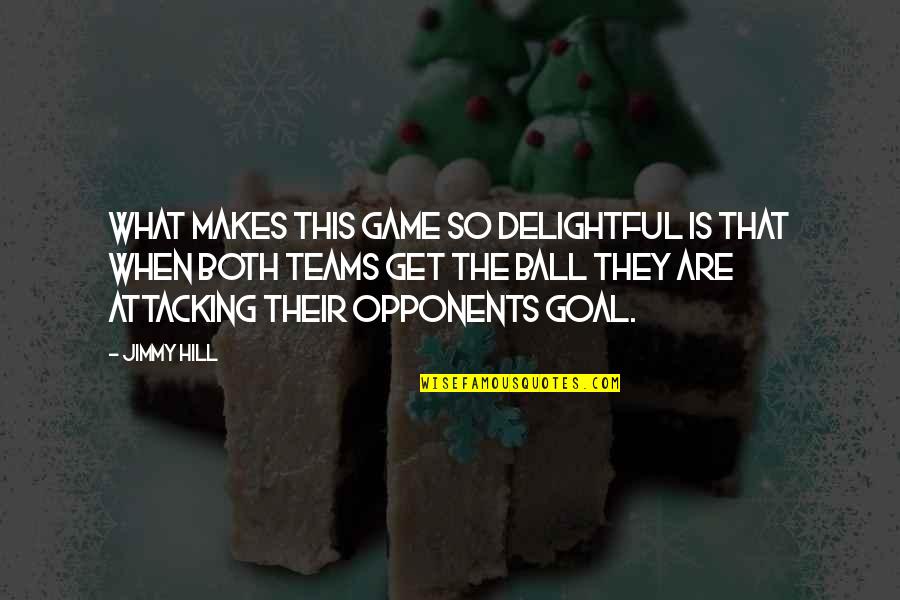 Let The Holidays Begin Quotes By Jimmy Hill: What makes this game so delightful is that