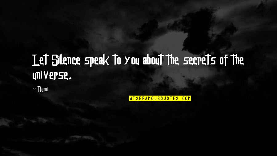 Let The Silence Speak Quotes By Rumi: Let Silence speak to you about the secrets