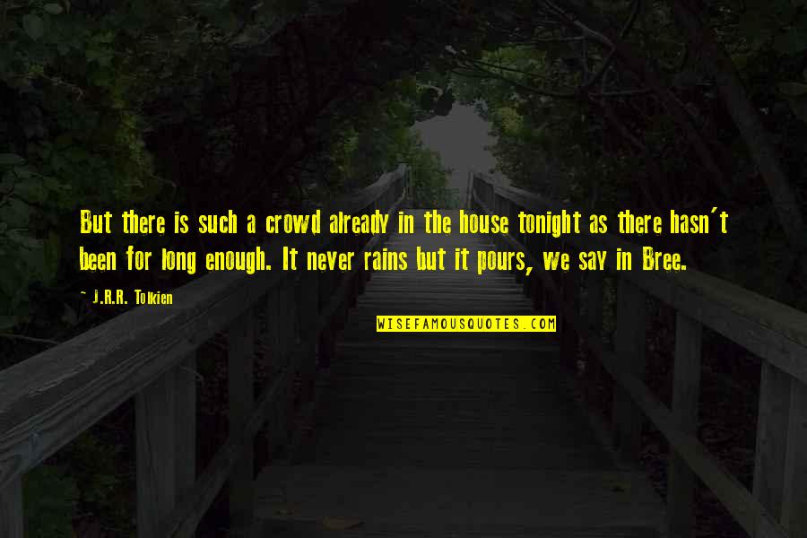 Let Them Hoes Know Quotes By J.R.R. Tolkien: But there is such a crowd already in